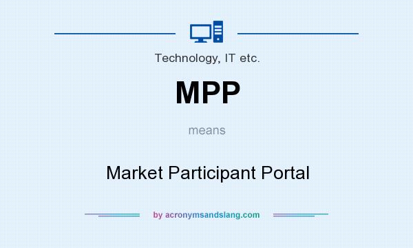 What does MPP mean? It stands for Market Participant Portal