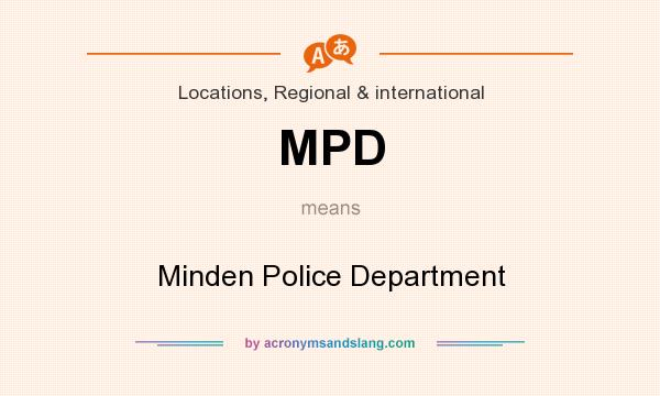 What does MPD mean? It stands for Minden Police Department