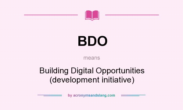 What does BDO mean? It stands for Building Digital Opportunities (development initiative)
