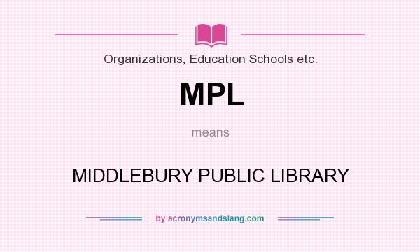 What does MPL mean? It stands for MIDDLEBURY PUBLIC LIBRARY