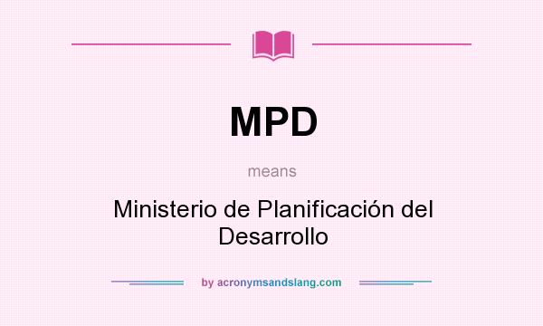 What does MPD mean? It stands for Ministerio de Planificación del Desarrollo