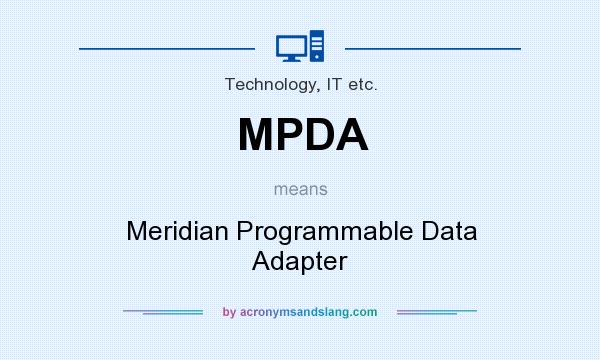 What does MPDA mean? It stands for Meridian Programmable Data Adapter