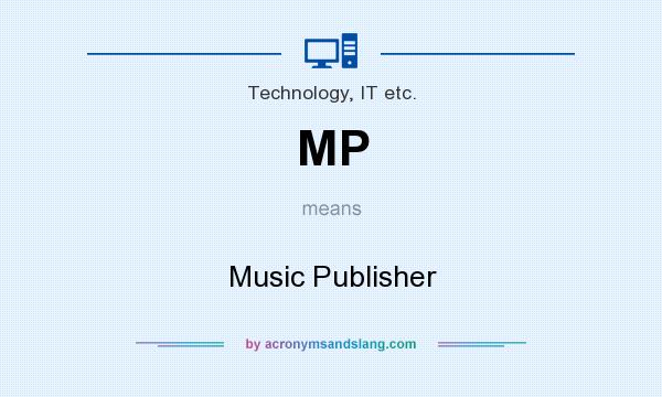 What does MP mean? It stands for Music Publisher