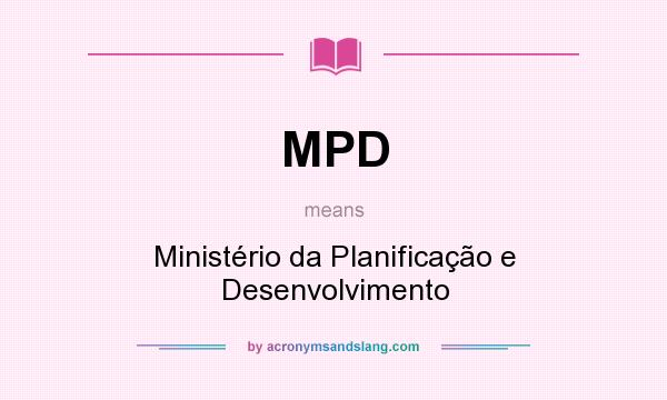 What does MPD mean? It stands for Ministério da Planificação e Desenvolvimento