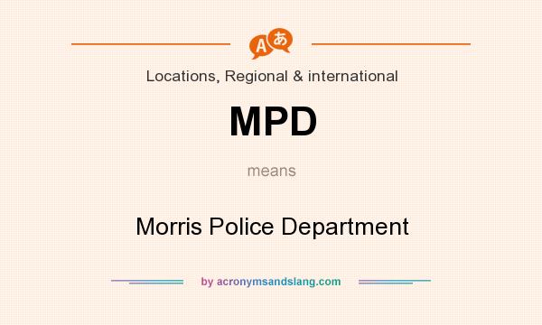 What does MPD mean? It stands for Morris Police Department
