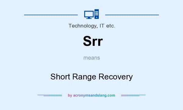 What does Srr mean? It stands for Short Range Recovery