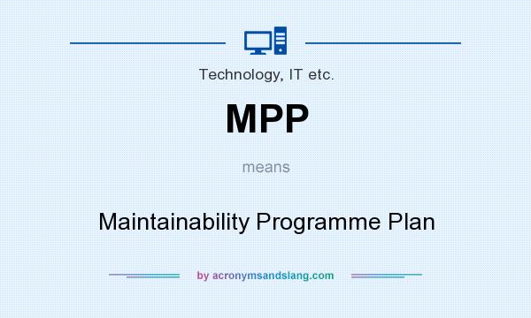 What does MPP mean? It stands for Maintainability Programme Plan