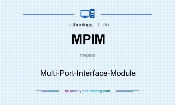 What does MPIM mean? It stands for Multi-Port-Interface-Module