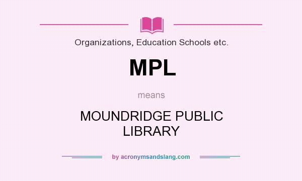 What does MPL mean? It stands for MOUNDRIDGE PUBLIC LIBRARY