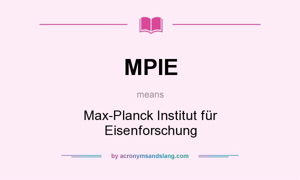 What does MPIE mean? It stands for Max-Planck Institut für Eisenforschung