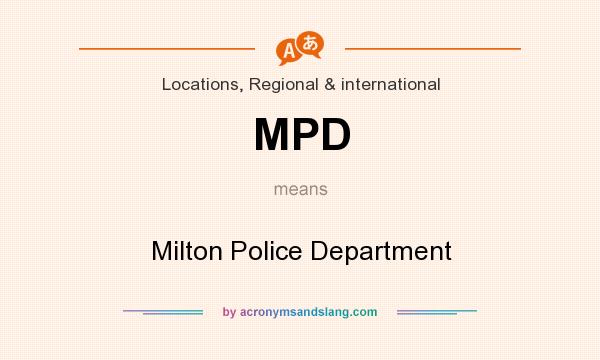 What does MPD mean? It stands for Milton Police Department