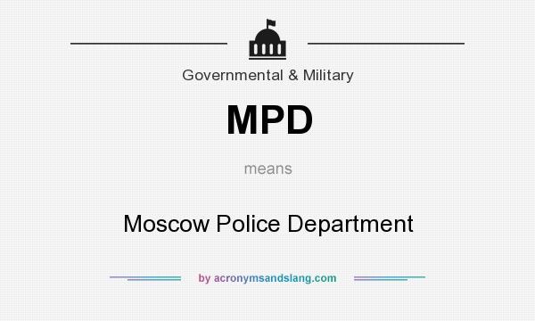 What does MPD mean? It stands for Moscow Police Department