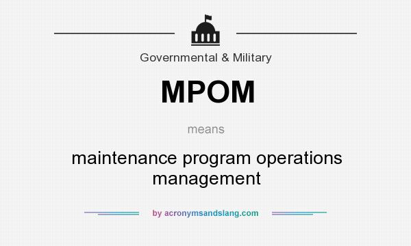 What does MPOM mean? It stands for maintenance program operations management