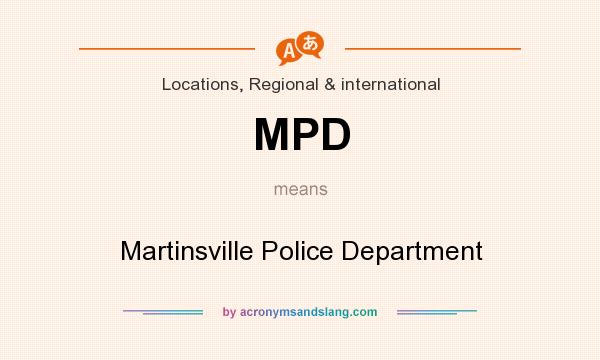 What does MPD mean? It stands for Martinsville Police Department