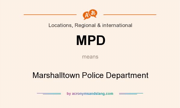 What does MPD mean? It stands for Marshalltown Police Department