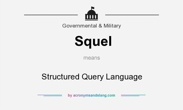 What does Squel mean? It stands for Structured Query Language