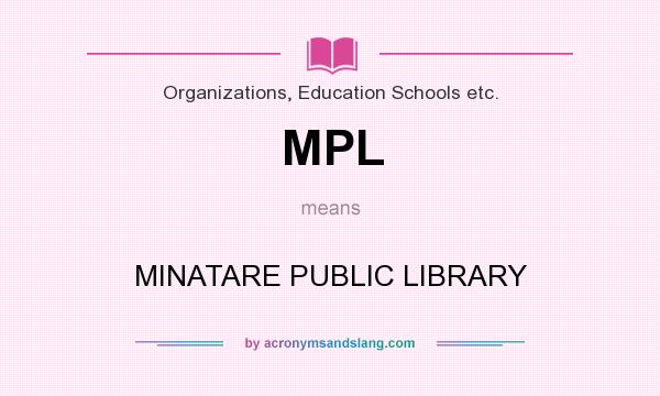 What does MPL mean? It stands for MINATARE PUBLIC LIBRARY