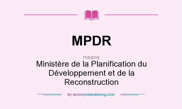 What does MPDR mean? It stands for Ministère de la Planification du Développement et de la Reconstruction