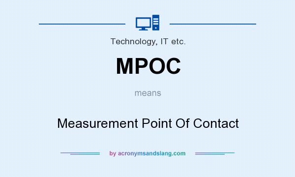 What does MPOC mean? It stands for Measurement Point Of Contact