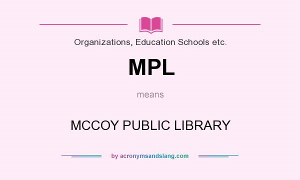 What does MPL mean? It stands for MCCOY PUBLIC LIBRARY