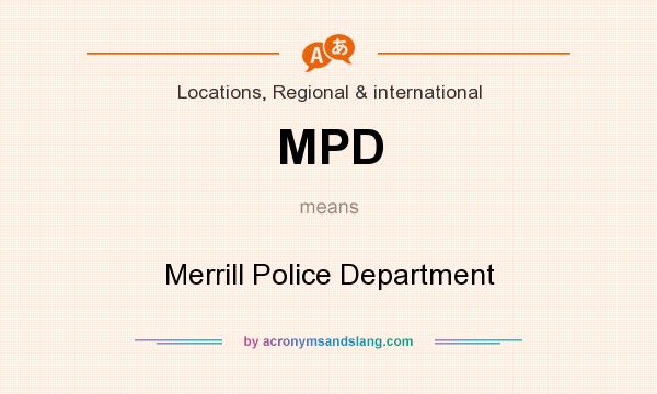 What does MPD mean? It stands for Merrill Police Department