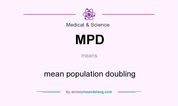 What does MPD mean? It stands for mean population doubling