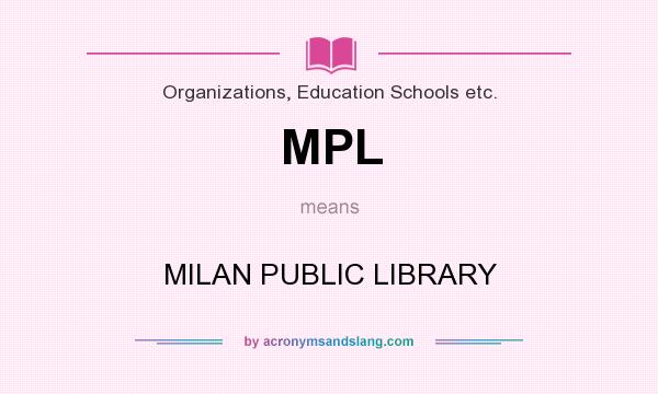 What does MPL mean? It stands for MILAN PUBLIC LIBRARY