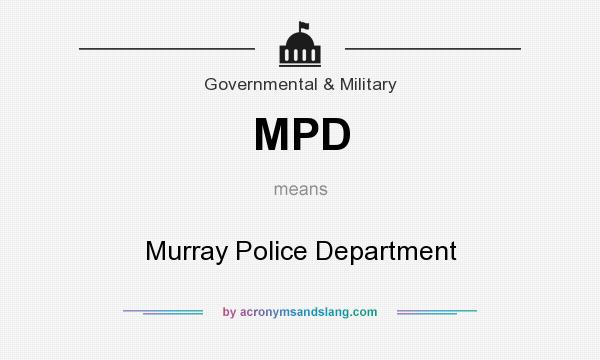 What does MPD mean? It stands for Murray Police Department