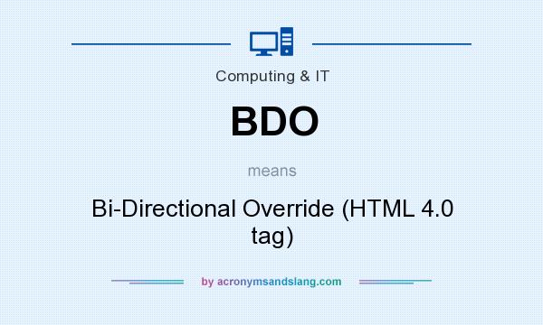 What does BDO mean? It stands for Bi-Directional Override (HTML 4.0 tag)