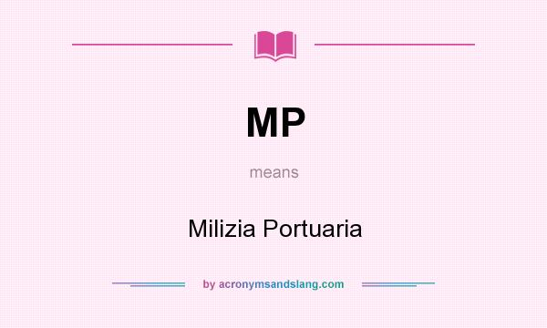 What does MP mean? It stands for Milizia Portuaria