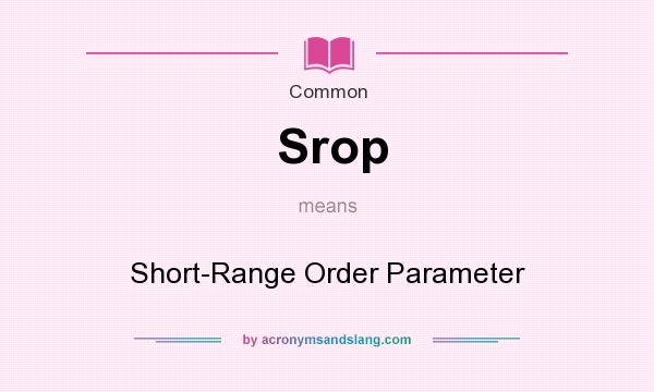 What does Srop mean? It stands for Short-Range Order Parameter
