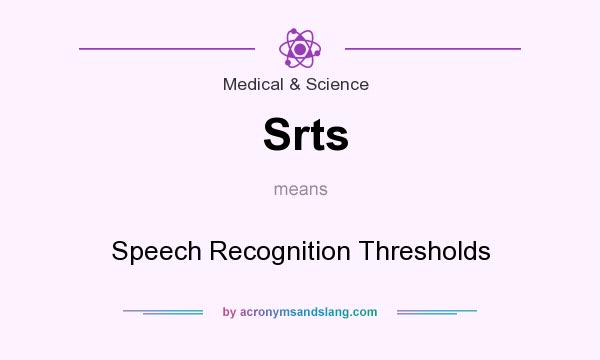What does Srts mean? It stands for Speech Recognition Thresholds
