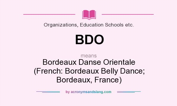 What does BDO mean? It stands for Bordeaux Danse Orientale (French: Bordeaux Belly Dance; Bordeaux, France)