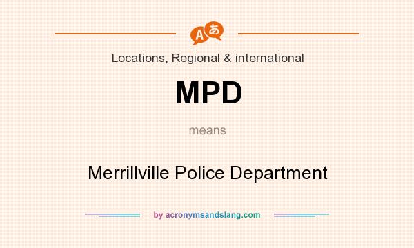 What does MPD mean? It stands for Merrillville Police Department