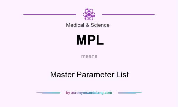 What does MPL mean? It stands for Master Parameter List