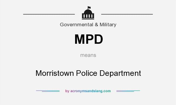 What does MPD mean? It stands for Morristown Police Department