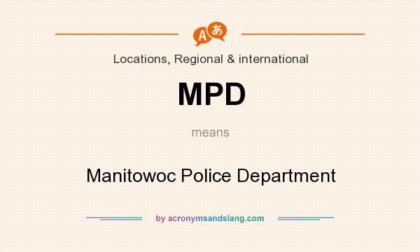 What does MPD mean? It stands for Manitowoc Police Department