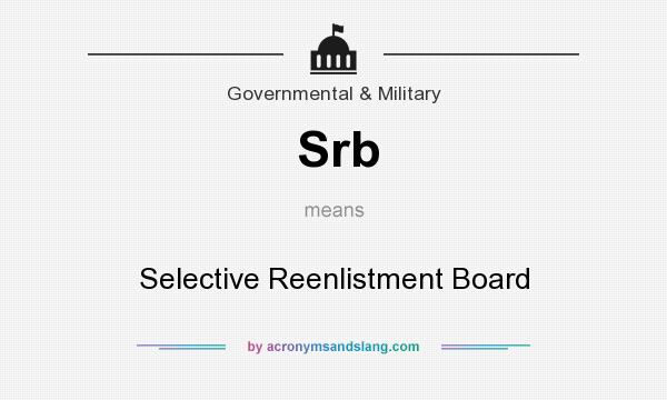 What does Srb mean? It stands for Selective Reenlistment Board