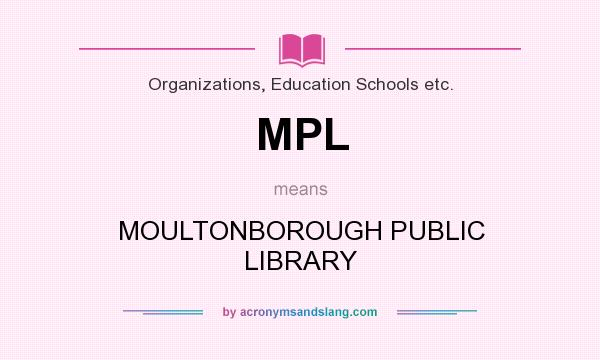 What does MPL mean? It stands for MOULTONBOROUGH PUBLIC LIBRARY