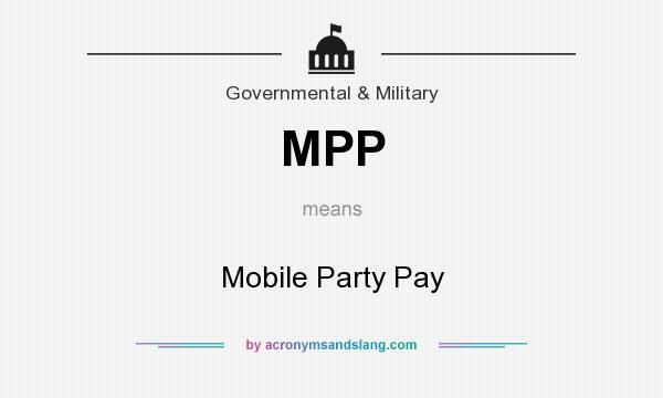 What does MPP mean? It stands for Mobile Party Pay