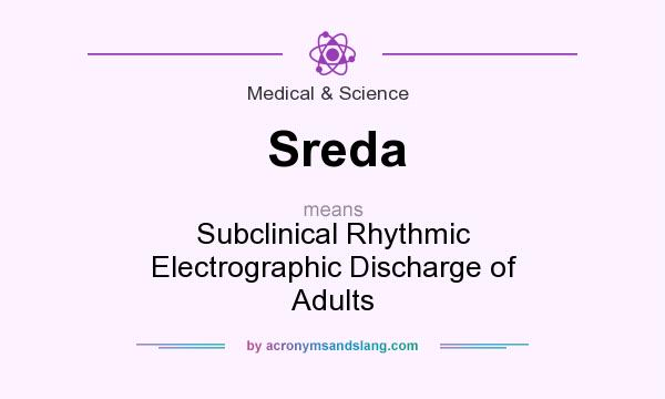 What does Sreda mean? It stands for Subclinical Rhythmic Electrographic Discharge of Adults