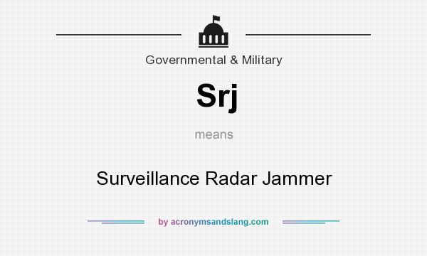What does Srj mean? It stands for Surveillance Radar Jammer