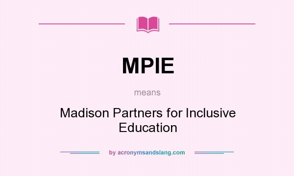 What does MPIE mean? It stands for Madison Partners for Inclusive Education