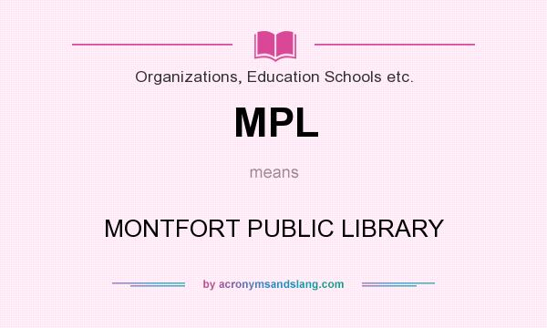 What does MPL mean? It stands for MONTFORT PUBLIC LIBRARY