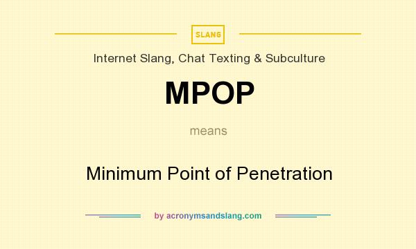 What does MPOP mean? It stands for Minimum Point of Penetration
