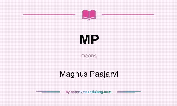 What does MP mean? It stands for Magnus Paajarvi