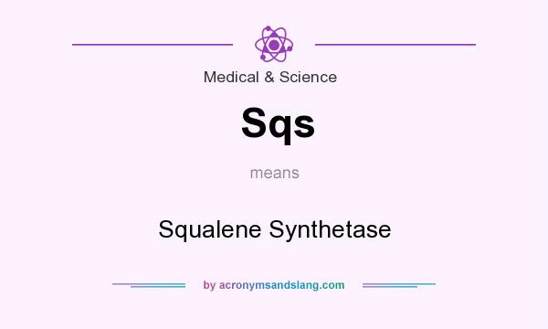 What does Sqs mean? It stands for Squalene Synthetase