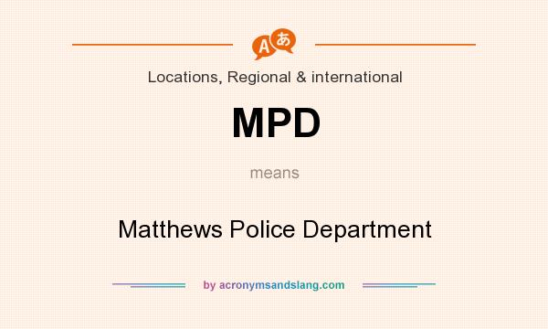 What does MPD mean? It stands for Matthews Police Department