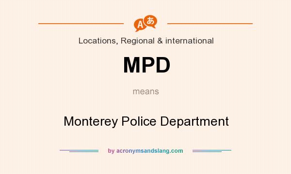 What does MPD mean? It stands for Monterey Police Department