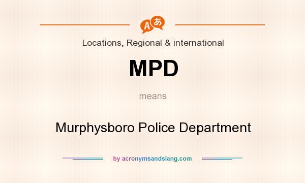 What does MPD mean? It stands for Murphysboro Police Department